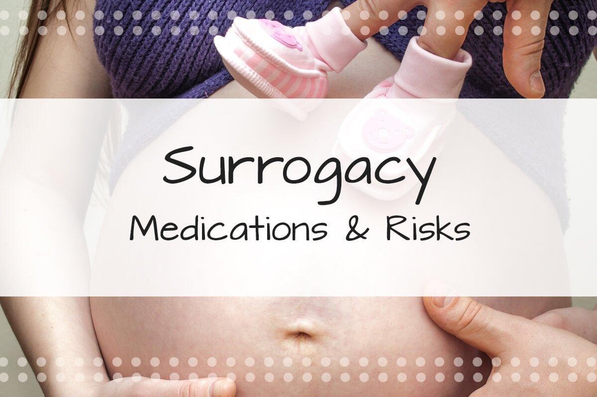Surrogacy Medications and Risks