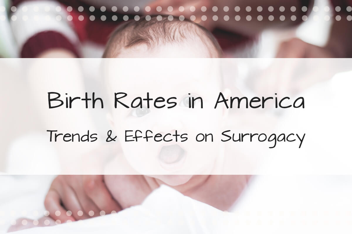 Birth Rates in America—Trends and Effects on Surrogacy