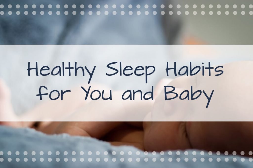 Healthy Sleep Habits for You And Baby: After Birth
