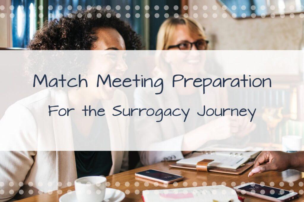 Surrogate Match Meeting Preparation: 8 Thoughts to consider when meeting your potential surrogacy match