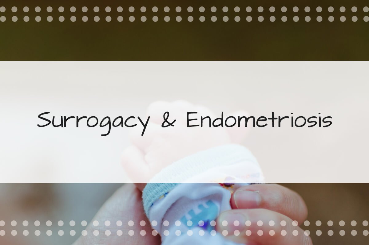 Endometriosis and Surrogacy: A Comprehensive Guide for Intended Parents on Endometriosis